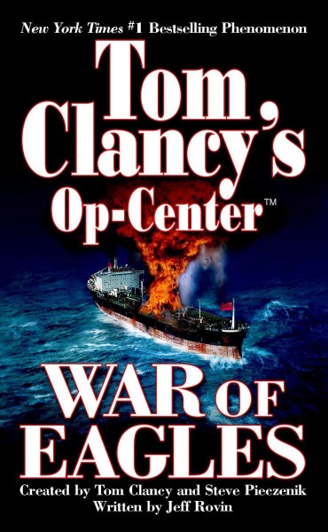 War of eagles Tom Clancy's Op-center. Tom Clancy's Op-Center created by Tom Clancy and Steve Pieczenik ; written by Jeff Rovin.