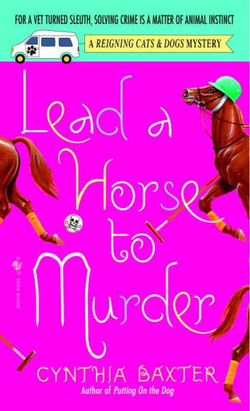 Lead a horse to murder : a reigning cats & dogs mystery / Cynthia Baxter.