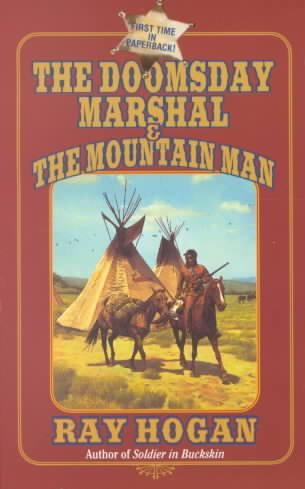 The doomsday marshal & the mountain man / Ray Hogan.