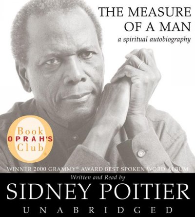 The measure of a man [sound recording] : a spiritual autobiography / Sidney Poitier.