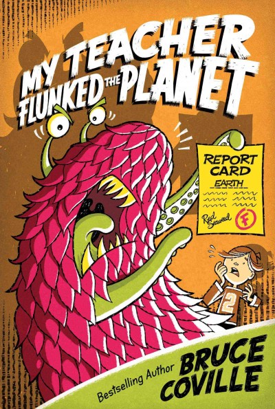 My teacher flunked the planet / Bruce Coville ; illustrated by John Pierard.
