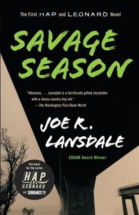 Savage season : a Hap and Leonard novel / Joe R. Lansdale.