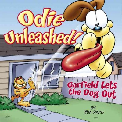 Odie unleashed! : Garfield lets the dog out / by Jim Davis.