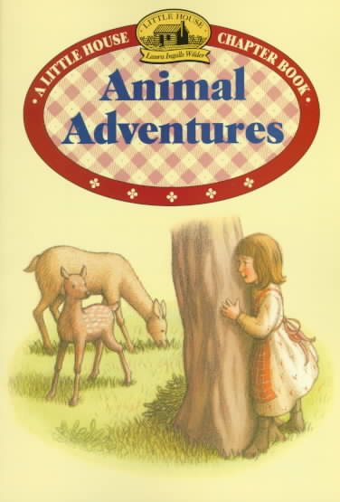 Animal adventures / Laura Ingalls Wilder ; illustrated by Renee Graef.