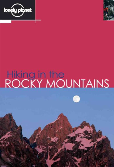 Hiking in the Rocky Mountains / Clem Lindenmayer, Helen Fairbairn, Gareth McCormack.