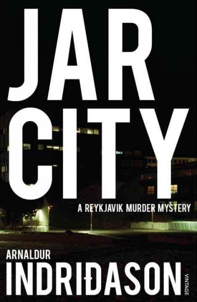 Jar City : a Reykjavik murder mystery / Arnaldur Indridason ; translated from the Icelandic by Bernard Scudder.