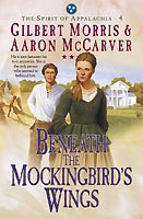 Beneath the mockingbird's wings / [by] Gilbert Morris & Aaron McCarver.