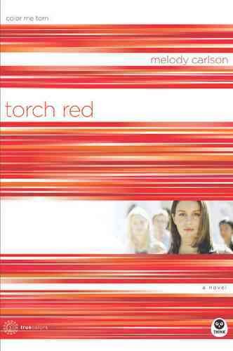 Torch red : color me torn / Melody Carlson.