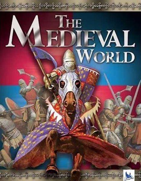 The medieval world / Philip Steele.