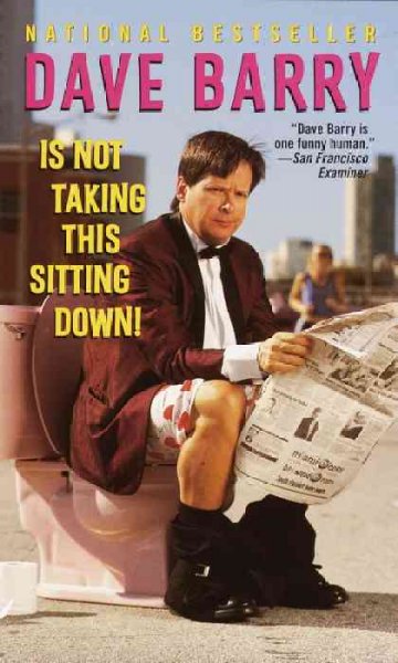 Dave Barry is not taking this sitting down! / illustrated by Jeff MacNelly.