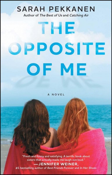 The opposite of me : a novel / Sarah Pekkanen.