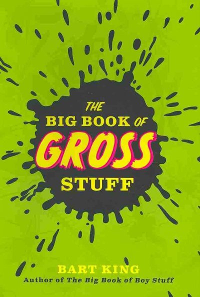 The big book of gross stuff / Bart King ; illustrations by Russell Miller.