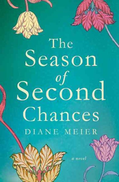 The season of second chances : a novel / Diane Meier.
