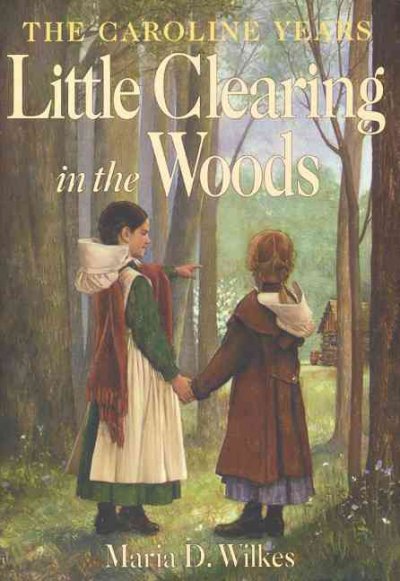 Little clearing in the woods / Maria D. Wilkes ; illustrations by Dan Andreasen.