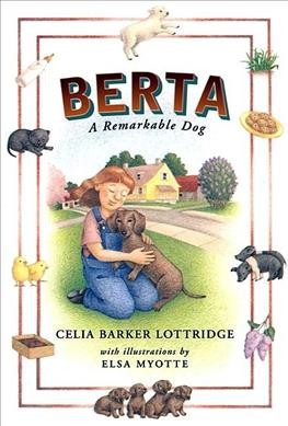 Berta : a remarkable dog / Celia Barker Lottridge ; with pictures by Elsa Myotte.