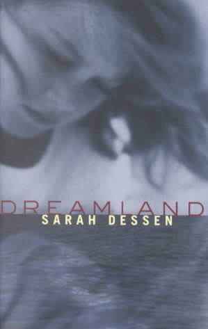 Dreamland / by Sarah Dessen.