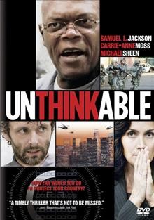Unthinkable [videorecording] / Lleju Productions and Films and Sidney Kimmel Entertainment/Kimmel International present a Marco Weber production, a Chubbco production, a film by Gregor Jordan ; produced by Marco Weber ... [et al.] ; written by Peter Woodward ; directed by Gregor Jordan.