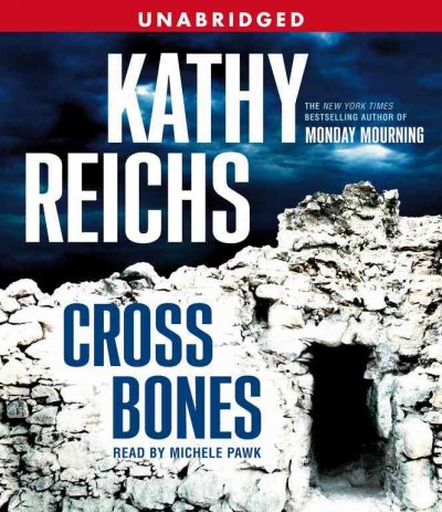 CROSS BONES  [sound recording] / : Kathy Reichs.