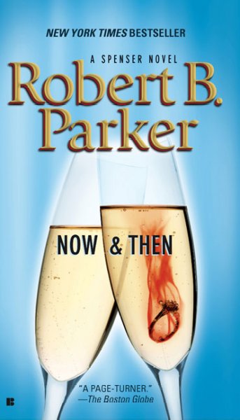 NOW AND THEN (MYS) : [a Spencer novel] / Robert B. Parker.
