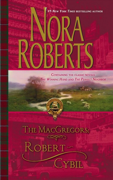 The MacGregors: Robert Cybil : Containing The Classic Novels The Winning Hand And The Perfect Neighbor.