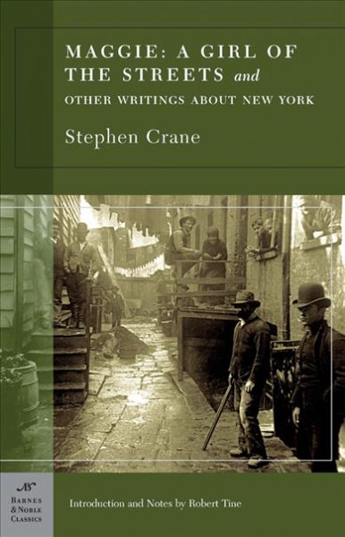 Maggie, a girl of the streets, and other writings about New York / Stephen Crane ; introduction and notes by Robert Tine.