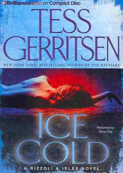 Ice cold [sound recording] : a Rizzoli & Isles novel / Tess Gerritsen.