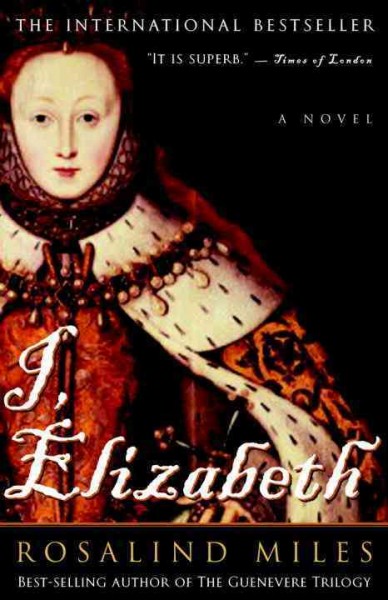 I, Elizabeth : a novel / by Rosalind Miles.