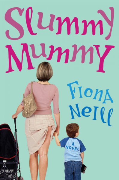 Slummy mummy / Fiona Neill.