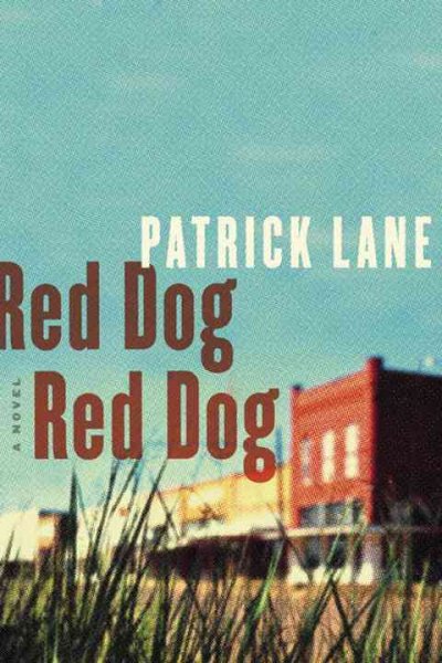 Red dog, red dog / Patrick Lane.
