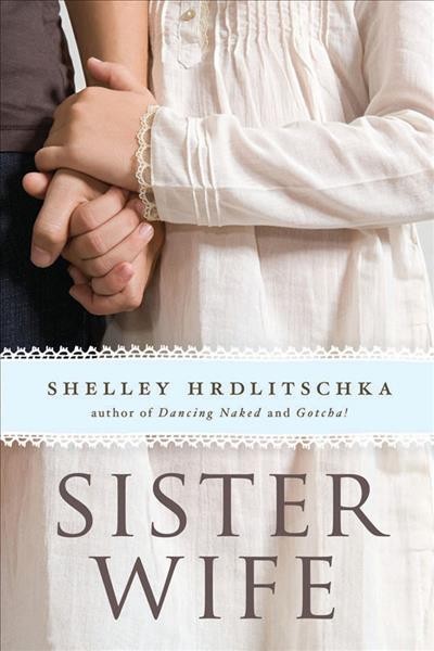 Sister wife / written by Shelley Hrdlitschka.