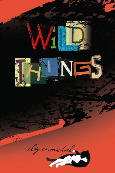 Wild things / written & illustrated by Clay Carmichael.