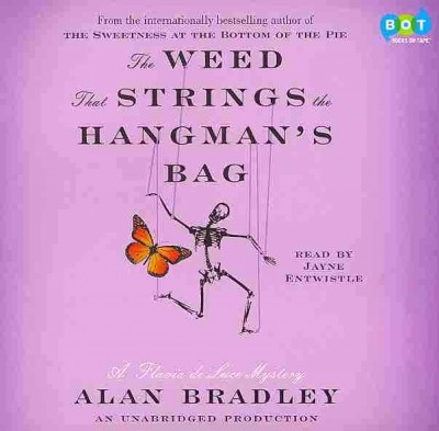 The weed that strings the hangman's bag [sound recording] / Alan Bradley.