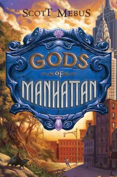 Gods of Manhattan / Scott Mebus.