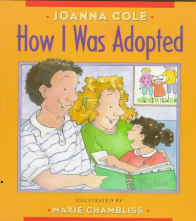 How I was adopted : Samantha's story / by Joanna Cole ; illustrations by Maxie Chambliss.