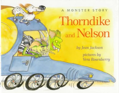 Thorndike and Nelson : a monster story / by Jean Jackson ; pictures by Vera Rosenberry.