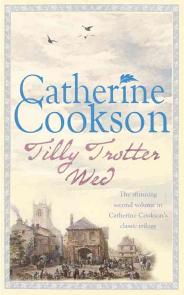 Tilly Trotter wed / Catherine Cookson.