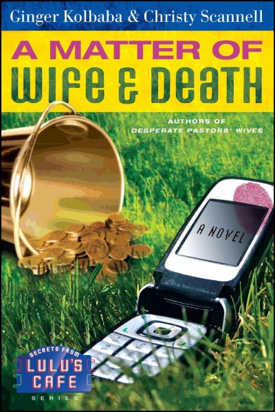 A matter of wife & death : a novel / Ginger Kolbaba & Christy Scannell.