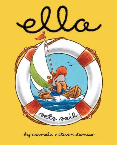 Ella sets sail / by Carmela & Steven D'Amico.