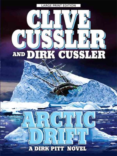 Arctic drift : [a Dirk Pitt novel] / Clive Cussler and Dirk Cussler.