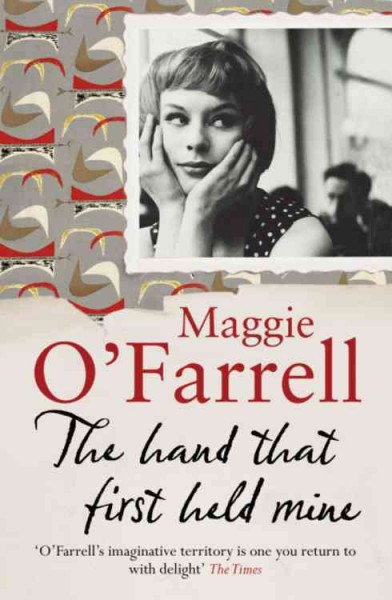 The hand that first held mine / Maggie O'Farrell.