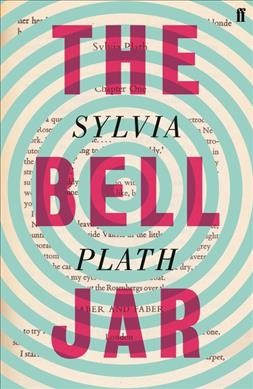 The bell jar / Sylvia Plath.