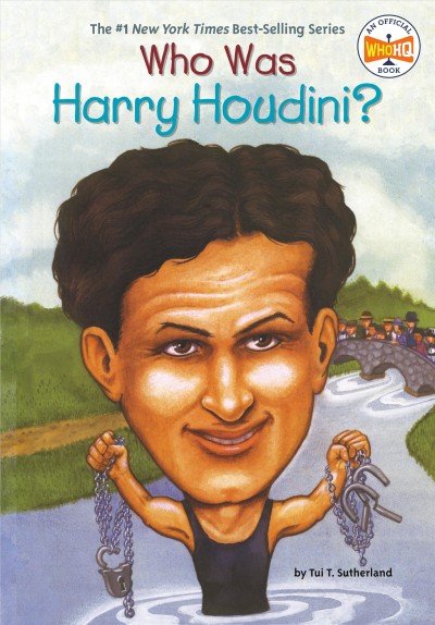 Who was Harry Houdini? / by Tui T. Sutherland ; illustrated by John O'Brien.