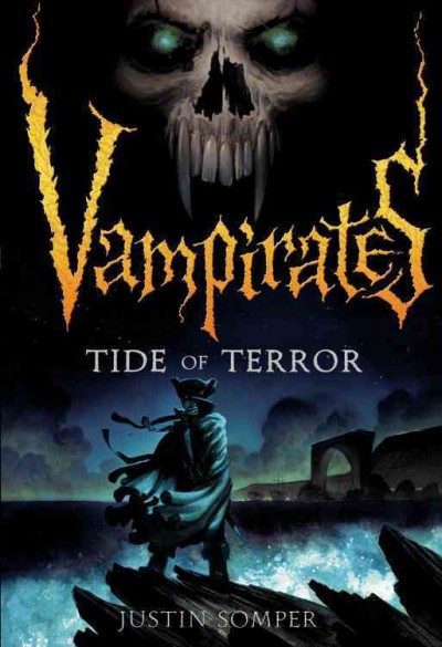 Tide of Terror : Vampirates, Book 2 / Justin Somper.