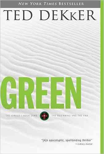 Green : the beginning and the end : The Circle, Book Zero / Ted Dekker.