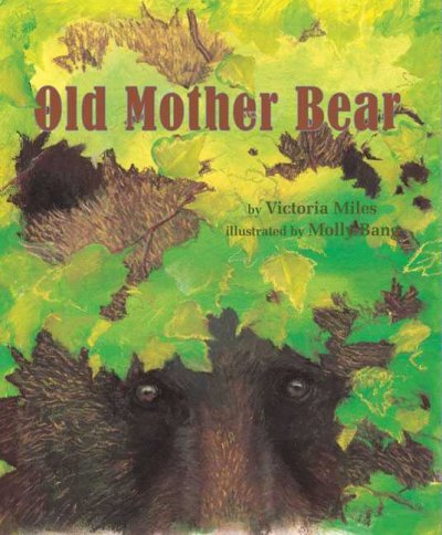Old Mother bear / Victoria Miles ; illustrated by Molly Bang.