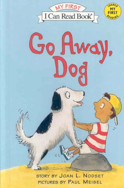 Go away, dog / story by Joan L. Nodset ; pictures by Paul Meisel.
