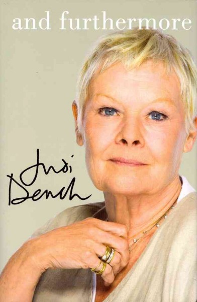 And furthermore / Judi Dench as told to John Miller.