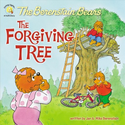 The Berenstain Bears and the forgiving tree / by Jan and Mike Berenstain.