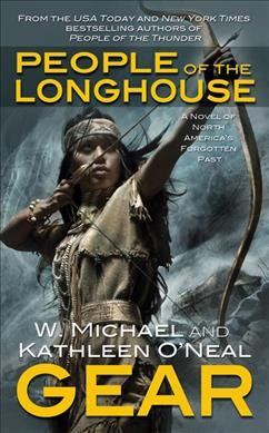 People of the longhouse / W. Michael Gear and Kathleen O'Neal Gear.