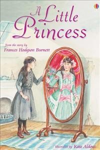 A little princess / Frances Hodgson Burnett ; illustrated by Kate Aldous.